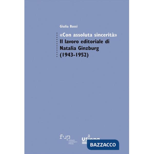 «Con assoluta sincerità». Il lavoro editoriale di Natalia Ginzburg (1943-1952)