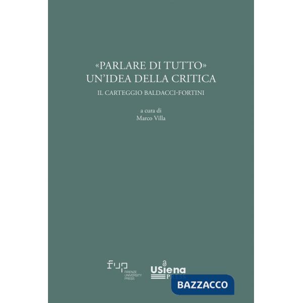 «Parlare di tutto». Un'idea della critica. Il carteggio Baldacci-Fortini
