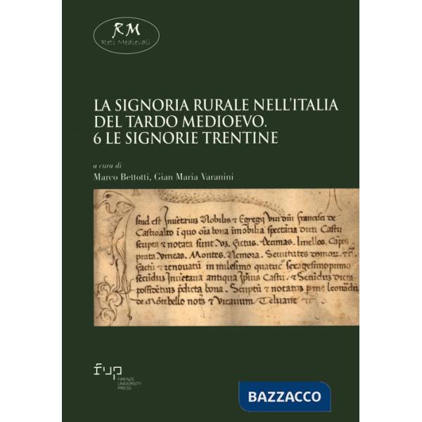 Signoria rurale nell'Italia del tardo Medioevo (La). Vol. 6: Le signorie trentine