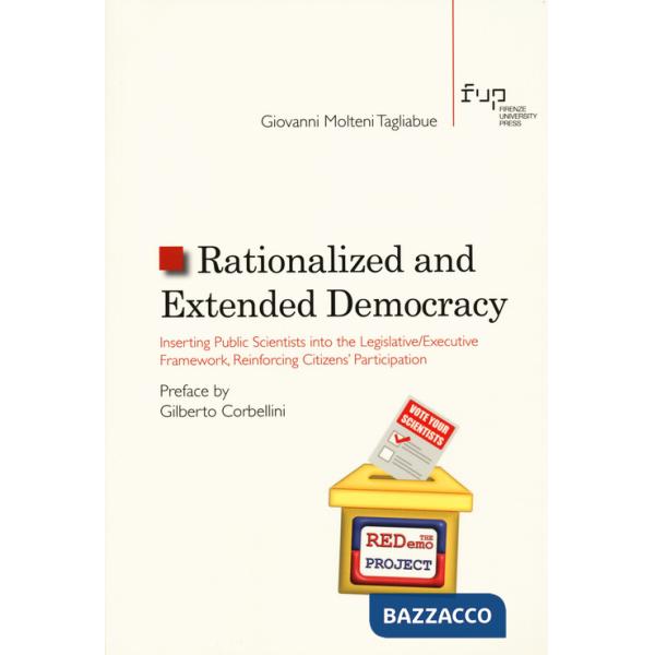 Rationalized and Extended Democracy. Inserting Public Scientists into the Legislative/Executive Framework, Reinforcing Citizens'