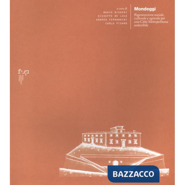 Mondeggi. Rigenerazione sociale, culturale e agricola per una città metropolitana sostenibile
