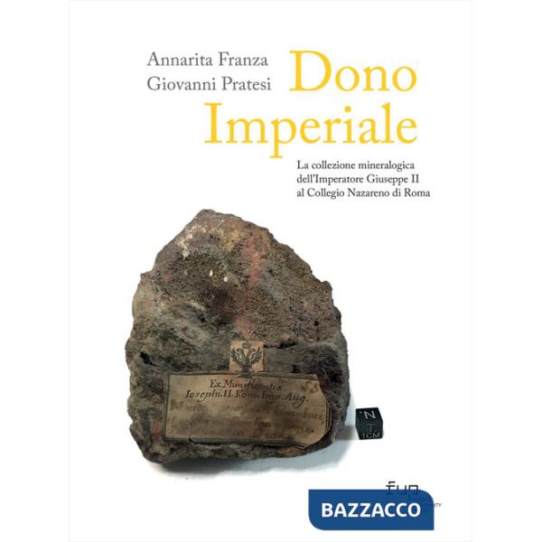 Dono imperiale. La collezione mineralogica dell'Imperatore Giuseppe II al Collegio Nazareno di Roma