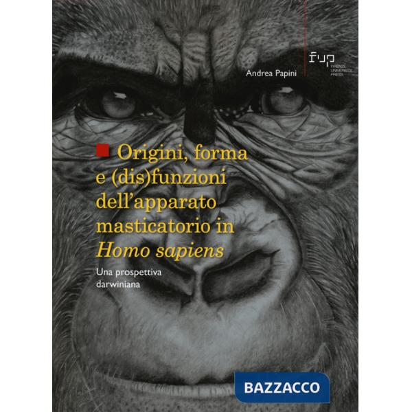 Origini, forma e (dis)funzioni dell'apparato masticatorio in Homo sapiens. Una prospettiva darwiniana