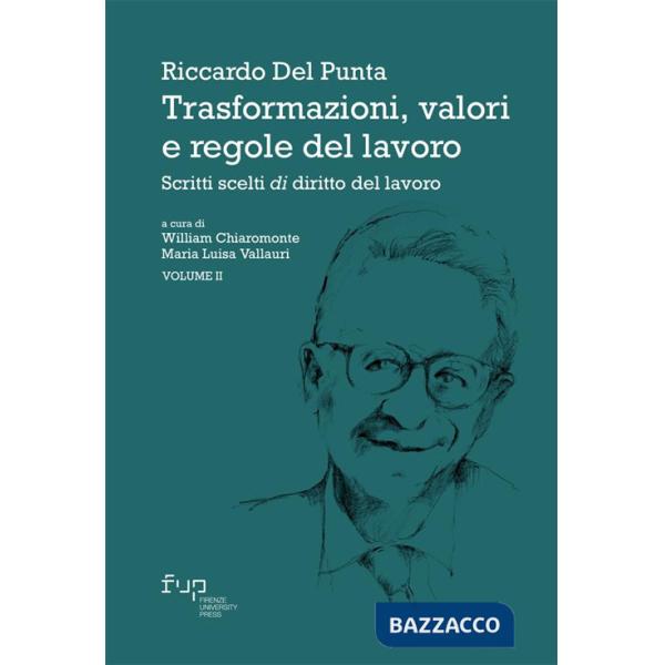 Trasformazioni, valori e regole del lavoro. Vol. 2: Scritti scelti di diritto del lavoro