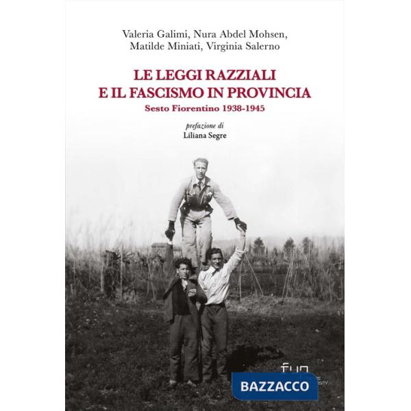 Leggi razziali e il fascismo in provincia. Sesto Fiorentino 1938-1945 (Le)