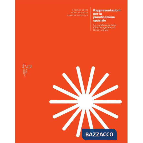 Rappresentazioni per la pianificazione spaziale. Un modello visivo per la Città Metropolitana di Roma Capitale