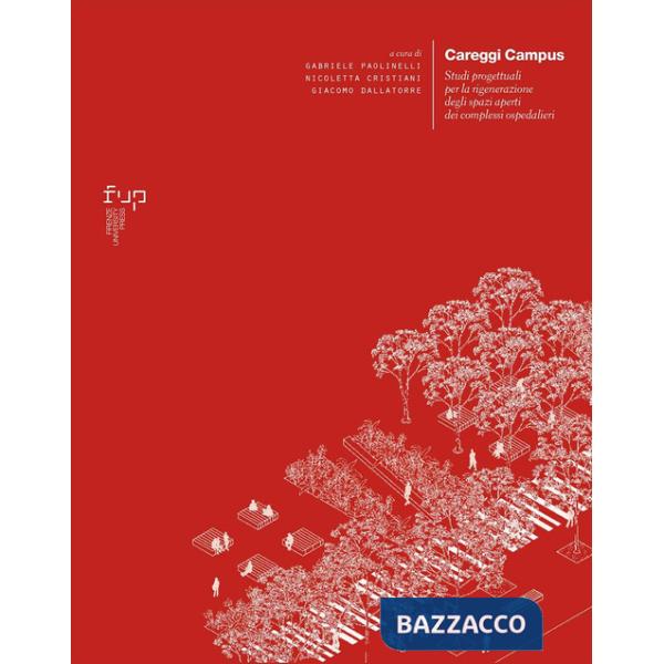 Careggi Campus. Studi progettuali per la rigenerazione degli spazi aperti dei complessi ospedalieri