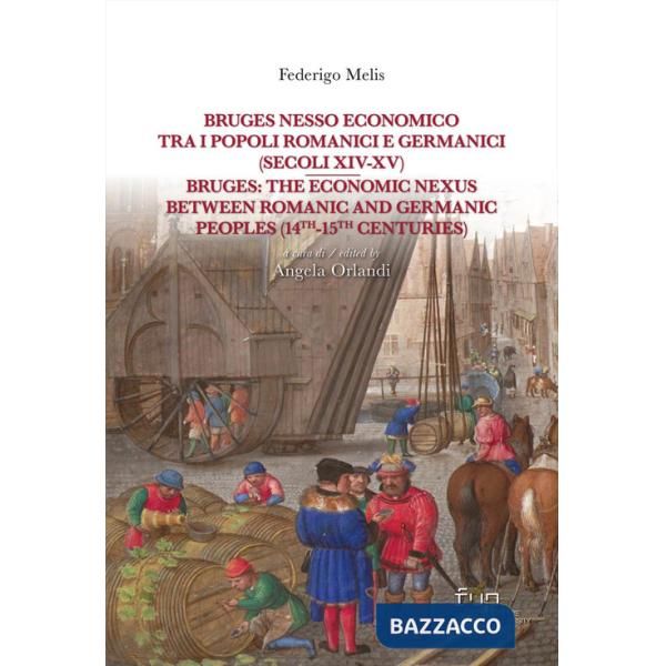 Bruges nesso economico tra i popoli romanici e germanici (secoli XIV-XV)-Bruges: the economic nexus between Romanic and Germanic