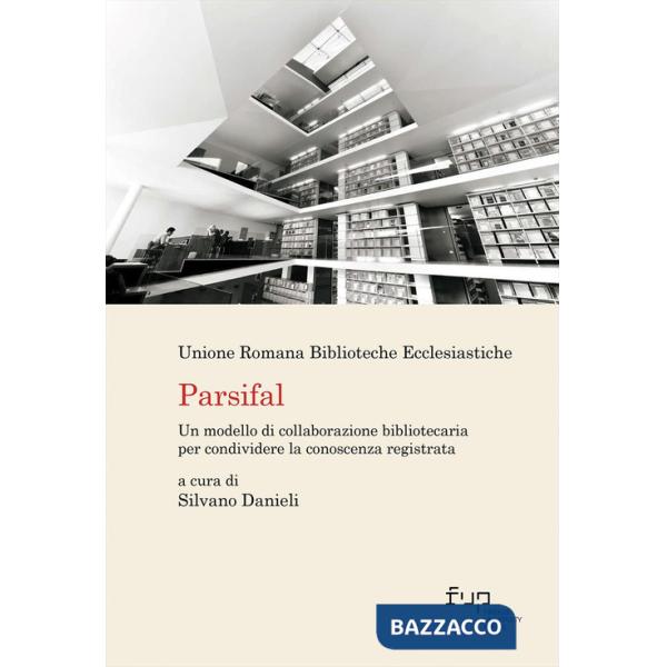 Parsifal. Un modello di collaborazione bibliotecaria per condividere la conoscenza registrata