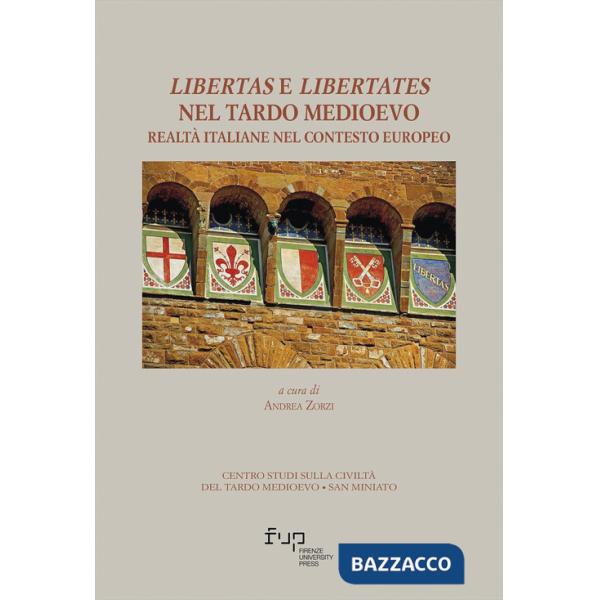 Libertas e libertates nel tardo Medioevo. Realtà italiane nel contesto europeo