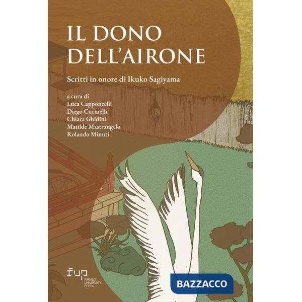 Dono dell'airone. Scritti in onore di Ikuko Sagiyama (Il)