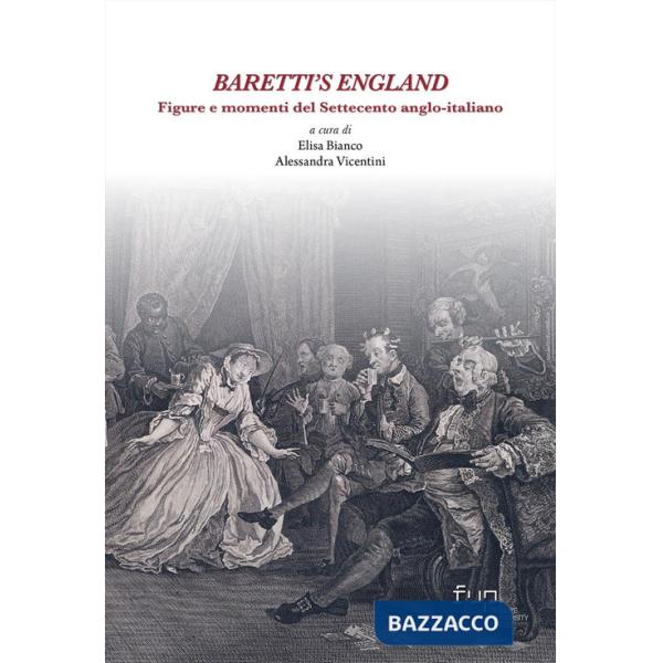 Baretti's England. Figure e momenti del Settecento anglo-italiano