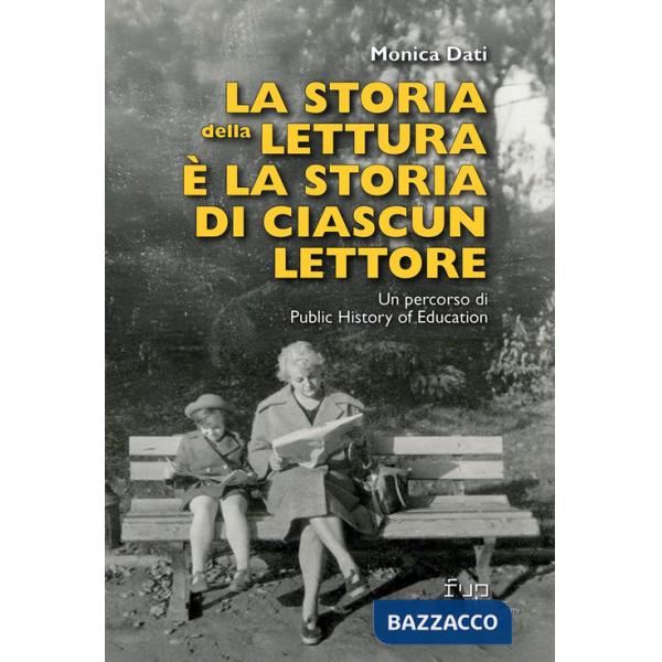 Storia della lettura è la storia di ciascun lettore. Un percorso di Public History of Education (La)