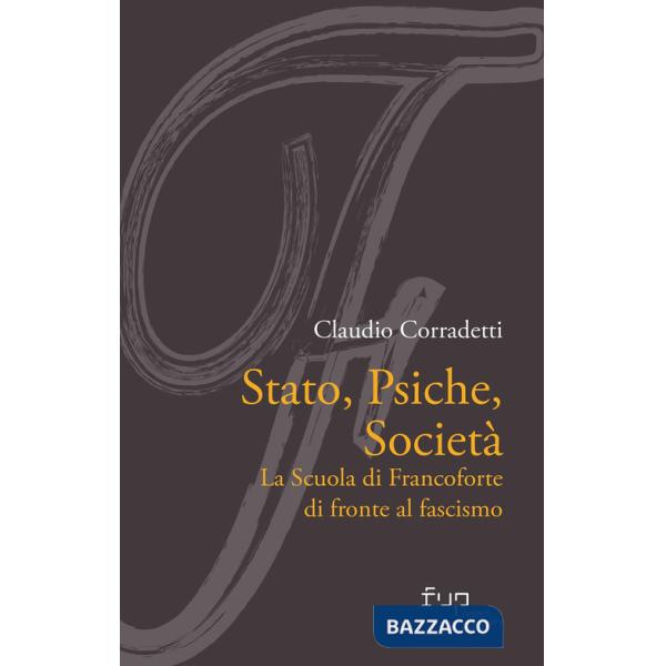 Stato, psiche, società. La Scuola di Francoforte di fronte al fascismo