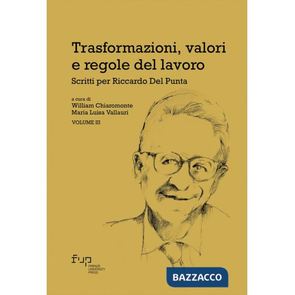 Trasformazioni, valori e regole del lavoro. Vol. 3: Scritti per Riccardo Del Punta