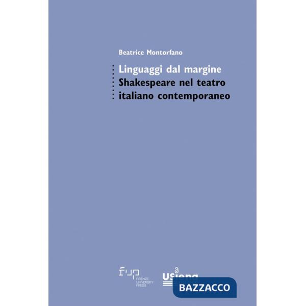 Linguaggi dal margine. Shakespeare nel teatro italiano contemporaneo