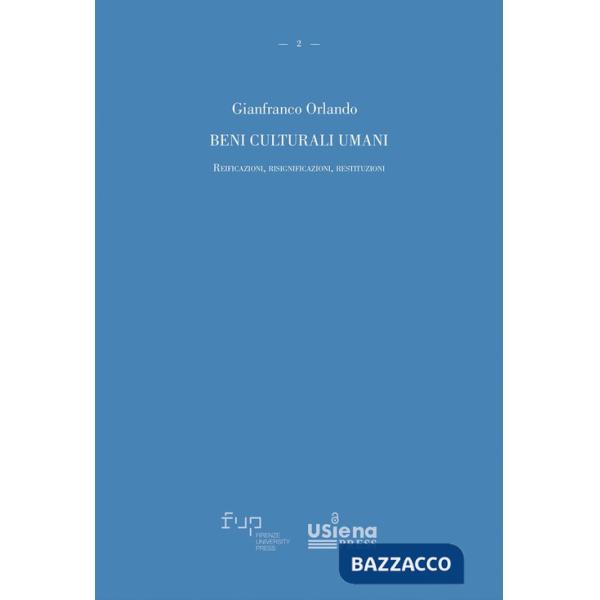 Beni culturali umani. Reificazioni, risignificazioni, restituzioni
