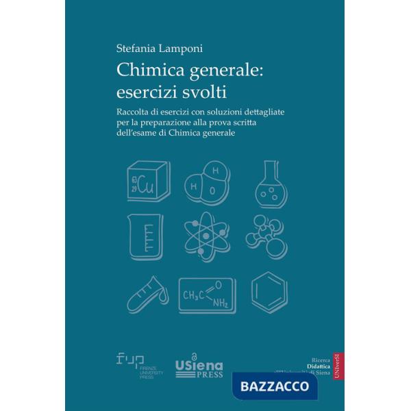 Chimica generale. Esercizi svolti. Raccolta di esercizi con soluzioni dettagliate per la preparazione alla prova scritta dell'es