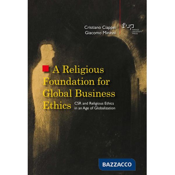 Religious foundation for global business ethics. CSR and religious ethics in an age of globalization (A)