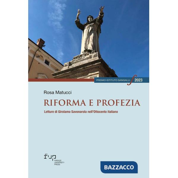 Riforma e profezia. Letture di Girolamo Savonarola nell'Ottocento italiano