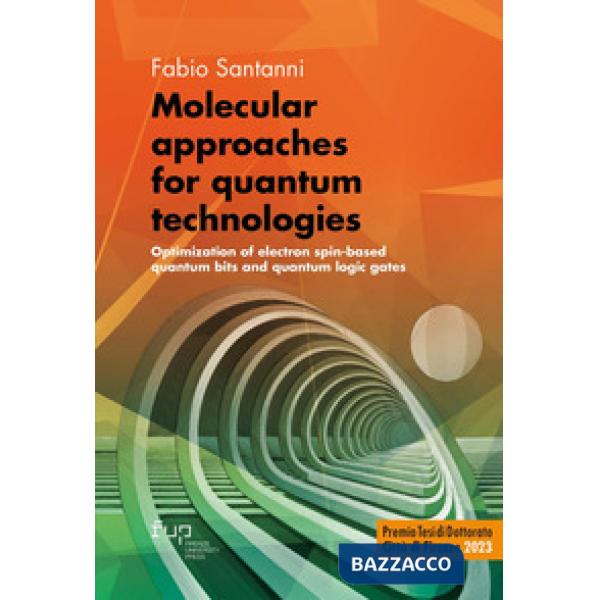 Molecular approaches for quantum technologies. Optimization of electron spin-based quantum bits and quantum logic gates