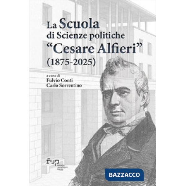 Scuola di scienze politiche «Cesare Alfieri» (1875-2025) (La)