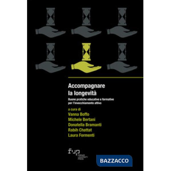 Accompagnare la longevità. Buone pratiche educative e formative per l'invecchiamento attivo