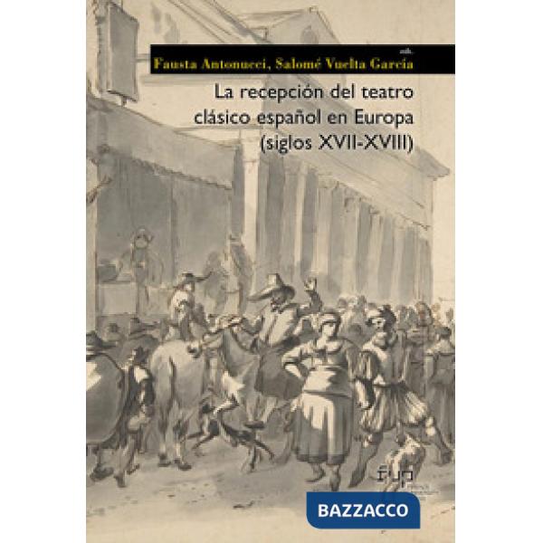 Recepción del teatro clásico español en Europa (siglos XVII-XVIII) (La)