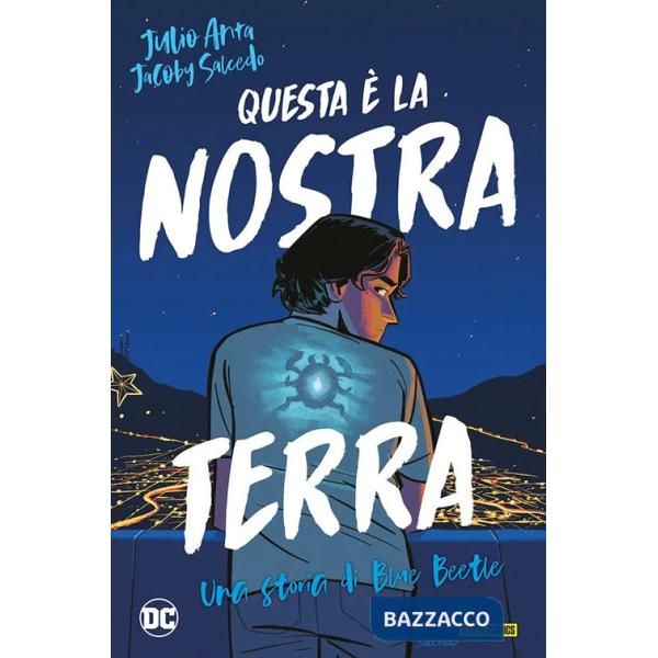 Questa è la nostra terra. Una storia di Blue Beetle