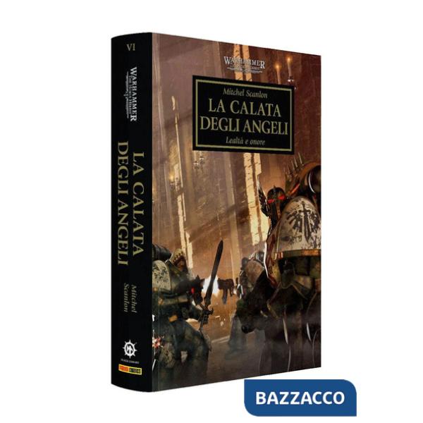 Calata degli angeli. Lealtà e onore. The Horus heresy. Warhammer (La). Vol. 6