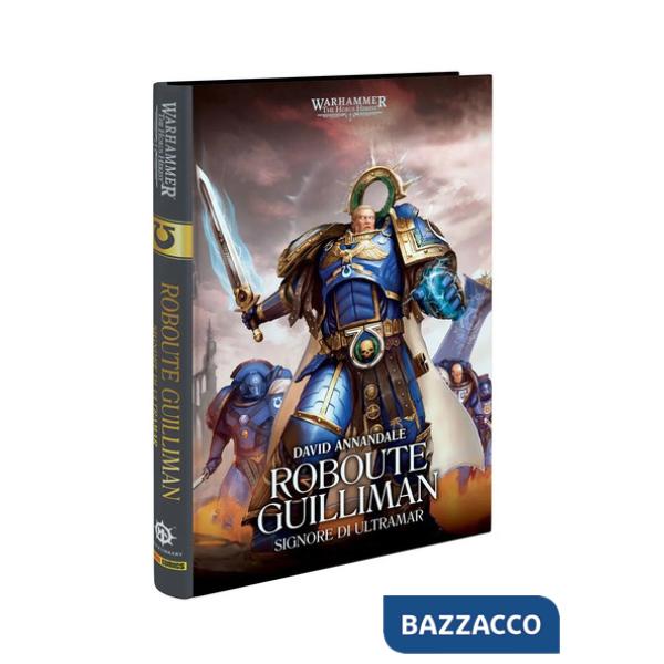 Roboute Guilliman. Signore di Ultramar. The Horus heresy. Warhammer. Vol. 1