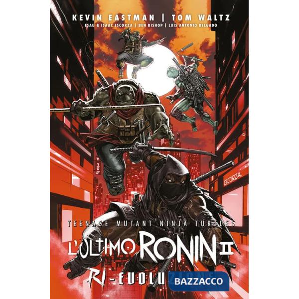 Ultimo Ronin. Ri-evoluzione. Teenage mutant ninja turtles (L')