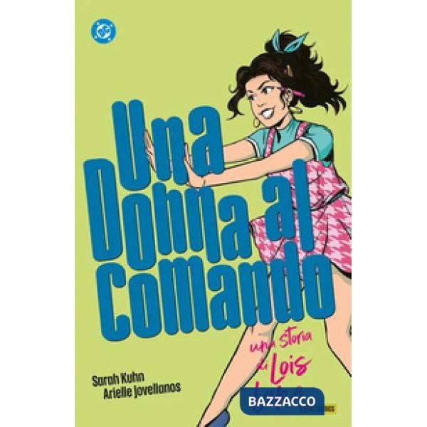 Donna al comando. Una storia di Lois Lane (Una)