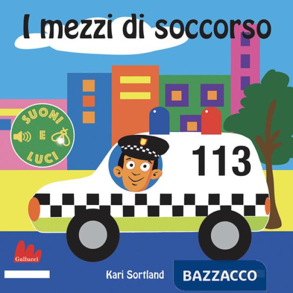 Mezzi di soccorso. Suoni e luci. Ediz. a colori (I)