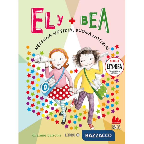 Nessuna notizia, buona notizia! Ely + Bea. Nuova ediz.. Vol. 8