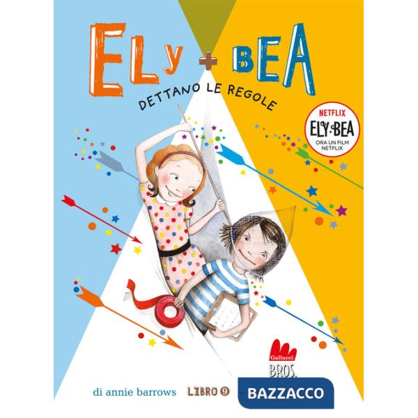 Dettano le regole. Ely + Bea. Nuova ediz.. Vol. 9