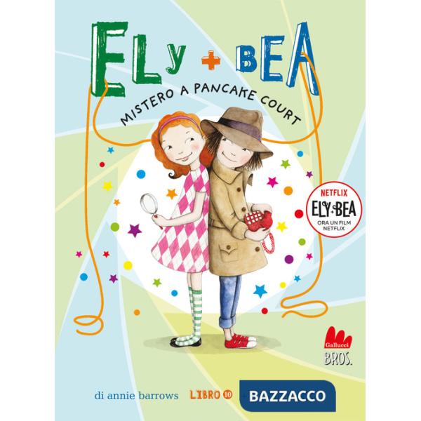 Mistero a Pancake Court. Ely + Bea. Nuova ediz.. Vol. 10