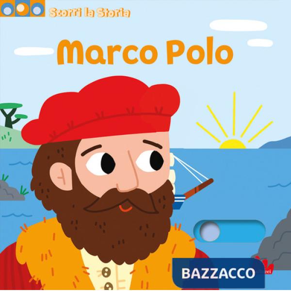 Marco Polo. Scorri la storia. Ediz. a colori
