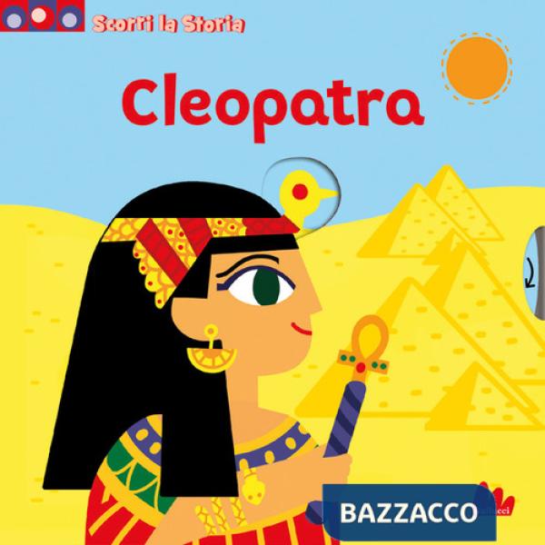 Cleopatra. Scorri la storia. Ediz. a colori