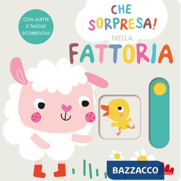 Nella fattoria. Che sorpresa! Ediz. a colori