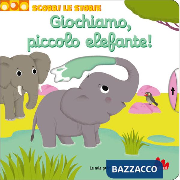 Giochiamo, piccolo elefante! Scorri le storie. Ediz. a colori