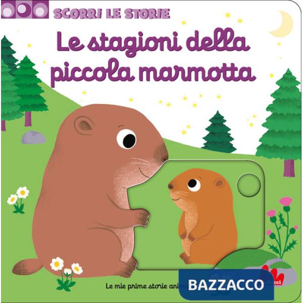 Stagioni della piccola marmotta. Scorri le storie. Ediz. a colori (Le)