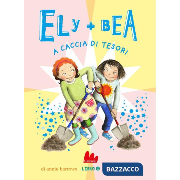 A caccia di tesori. Ely + Bea. Nuova ediz.. Vol. 12