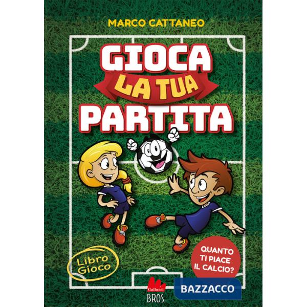 Gioca la tua partita. Ediz. a colori