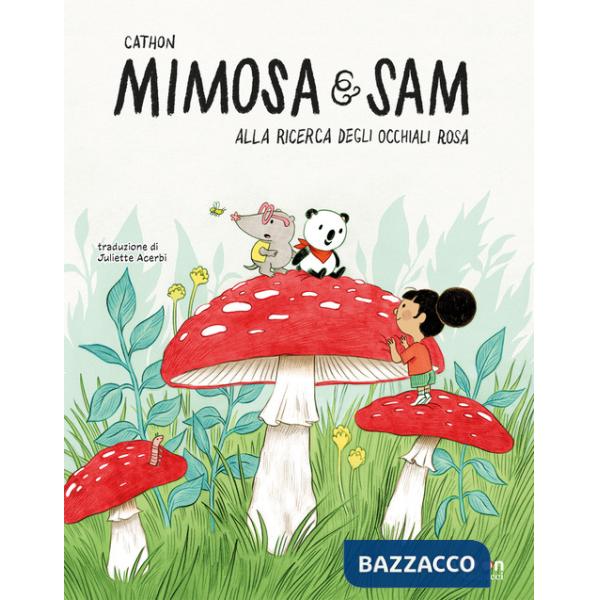 Alla ricerca degli occhiali rosa. Mimosa e Sam. Ediz. a colori