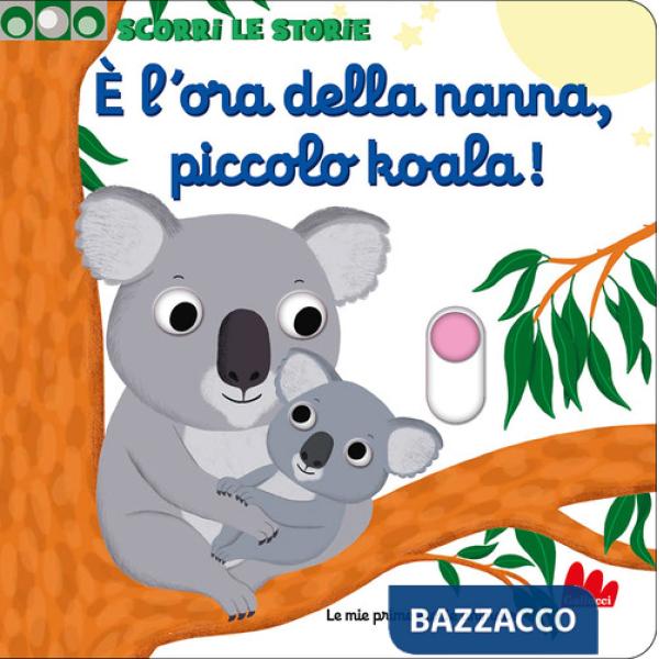 È l'ora della nanna, piccolo koala! Scorri le storie. Ediz. a colori