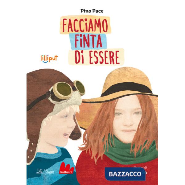 Facciamo finta di essere. Ediz. illustrata