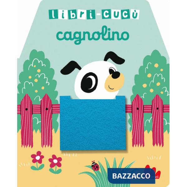Cagnolino. Libri-cucù con alette di feltro. Ediz. a colori