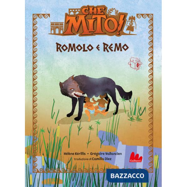 Romolo e Remo. Che mito! Ediz. a colori