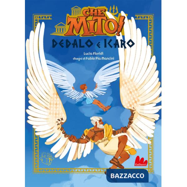 Dedalo e Icaro. Che mito! Ediz. a colori